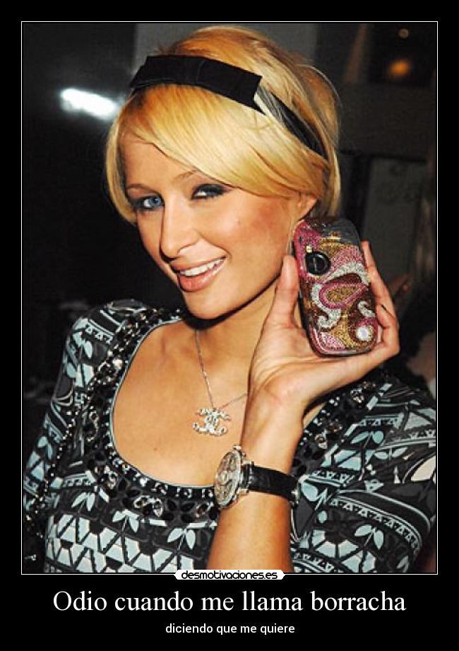 Odio cuando me llama borracha - diciendo que me quiere