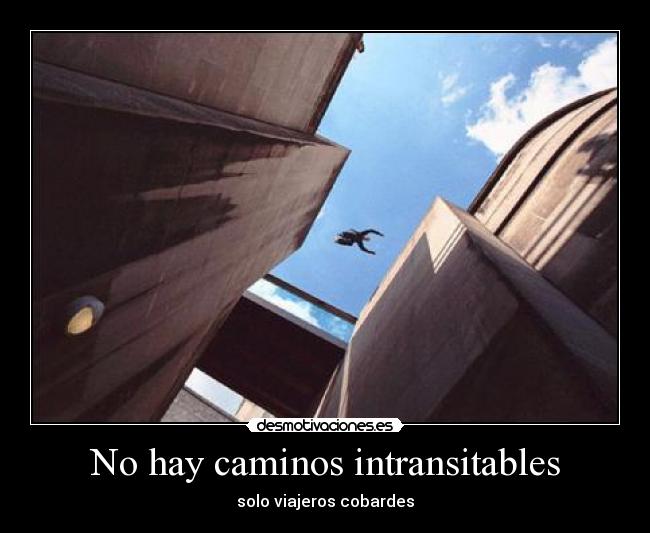 No hay caminos intransitables -