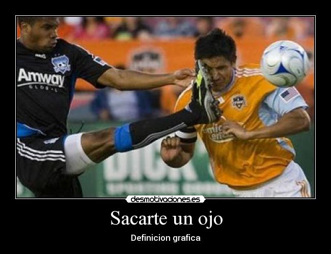 Sacarte un ojo - Definicion grafica