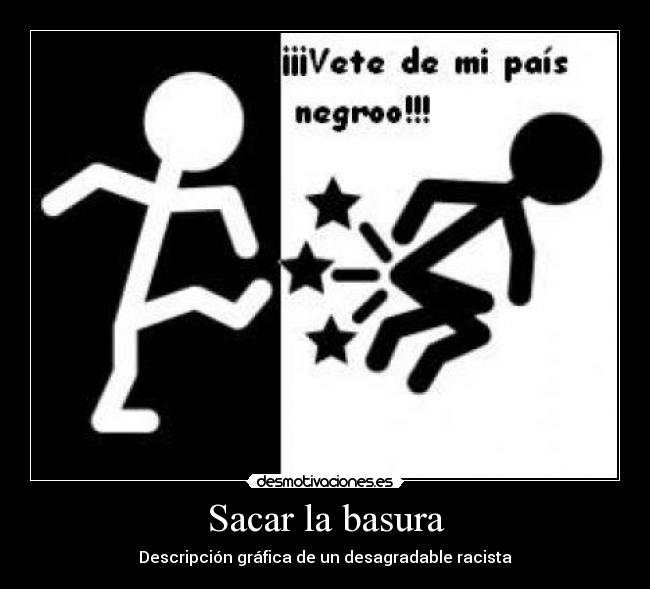 Sacar la basura - Descripción gráfica de un desagradable racista