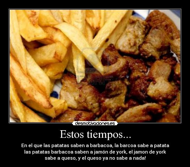 Estos tiempos... -