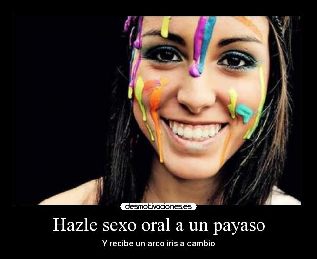 carteles sexo payaso corrida sexo oral tia arco iris desmotivaciones