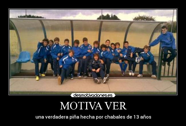 MOTIVA VER - una verdadera piña hecha por chabales de 13 años