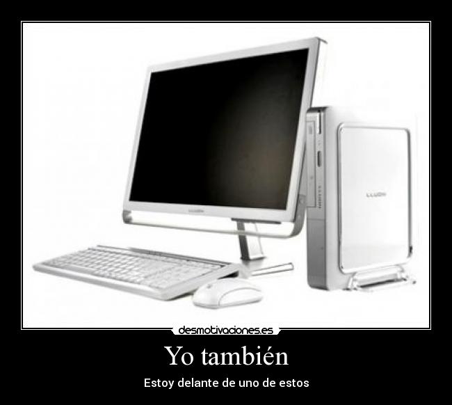 Yo también - Estoy delante de uno de estos