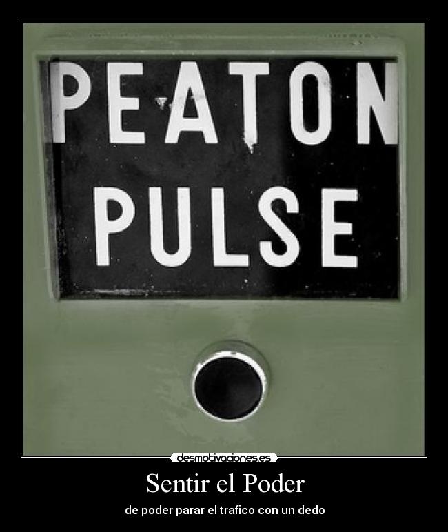 Sentir el Poder - de poder parar el trafico con un dedo