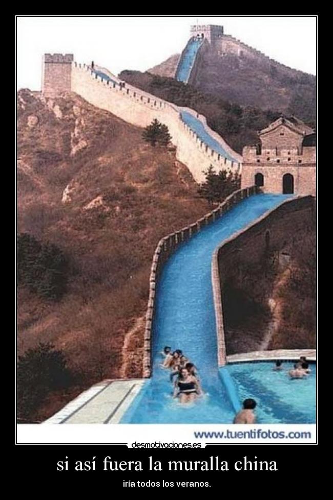 si así fuera la muralla china -
