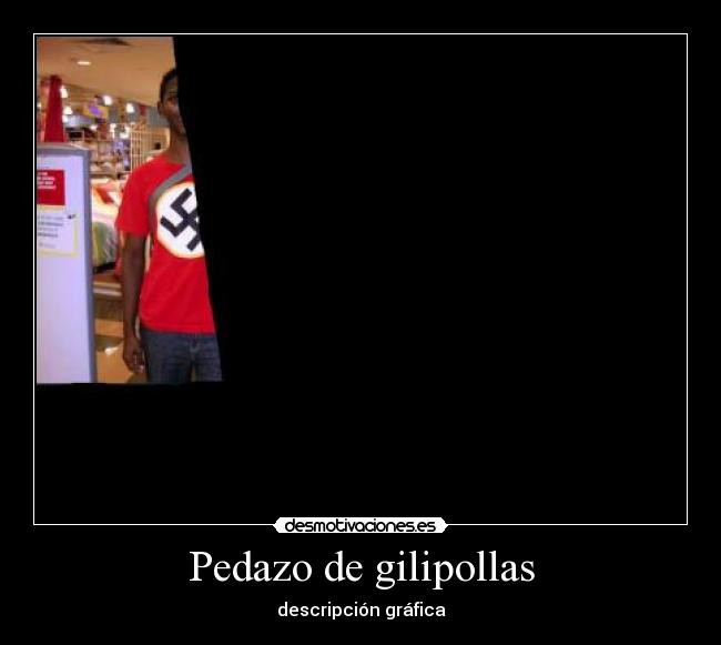 Pedazo de gilipollas - 