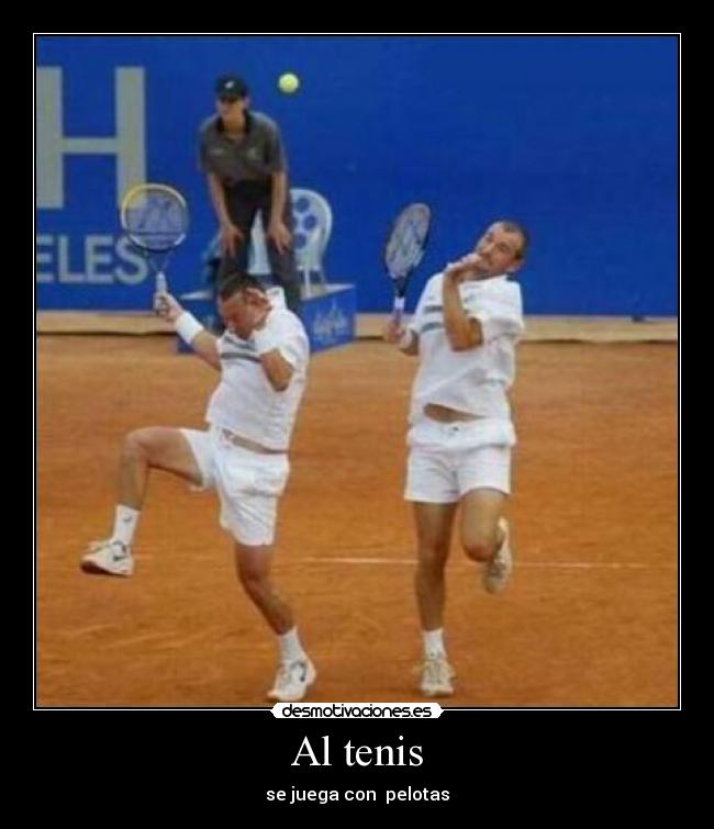 Al tenis - se juega con pelotas