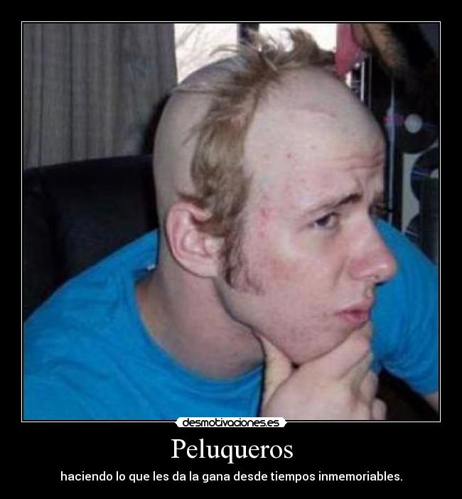 Peluqueros - haciendo lo que les da la gana desde tiempos inmemoriables.