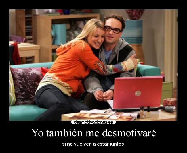 Yo también me desmotivaré - si no vuelven a estar juntos