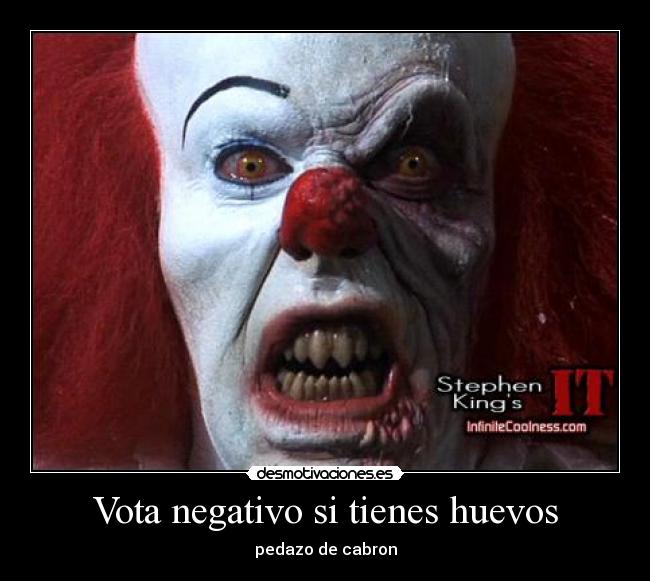 Vota negativo si tienes huevos -