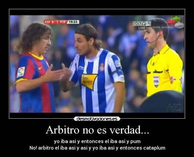 Arbitro no es verdad... - 