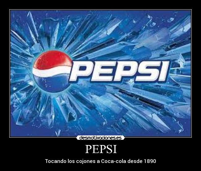 PEPSI - Tocando los cojones a Coca-cola desde 1890