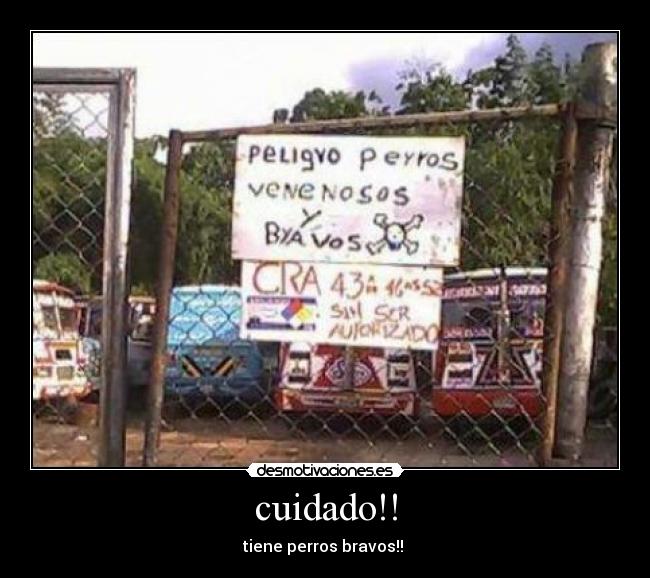 cuidado!! -
