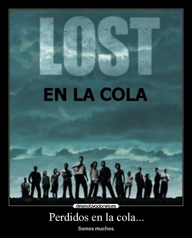 Perdidos en la cola... -