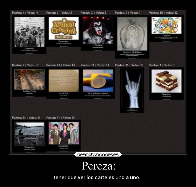 Pereza: - tener que ver los carteles uno a uno...