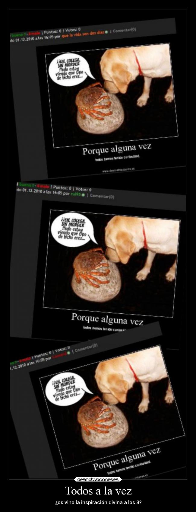 Todos a la vez - ¿os vino la inspiración divina a los 3?