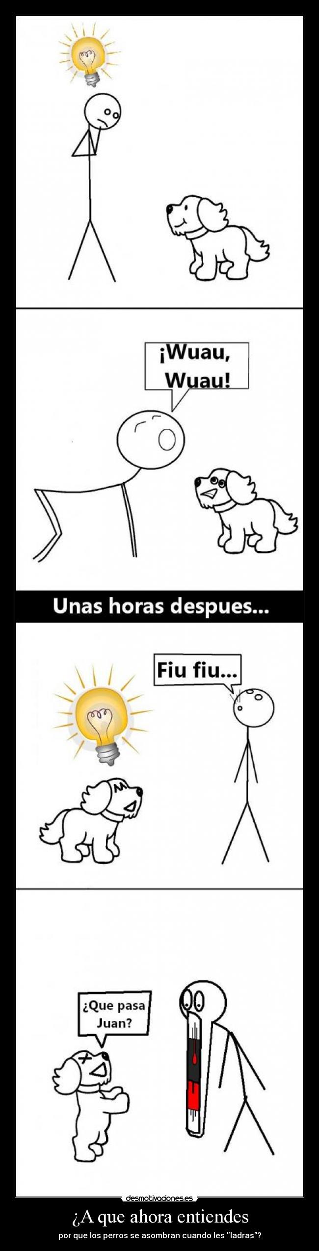 carteles wuau que pasa juan que ahora entiendes por que los perros asombran cuando les ladras desmotivaciones
