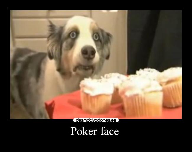 Poker face -