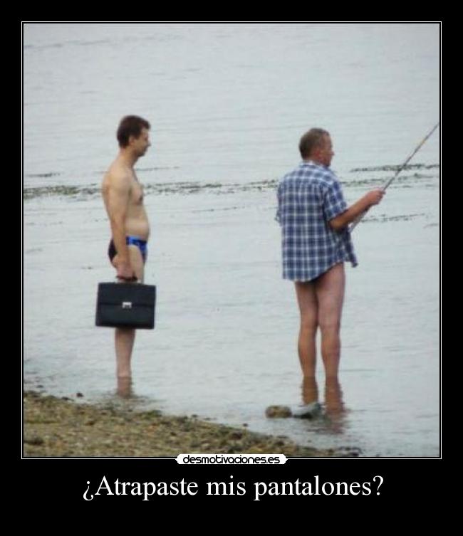 ¿Atrapaste mis pantalones? - 