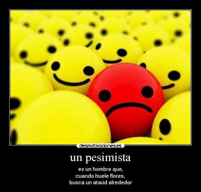 un pesimista -