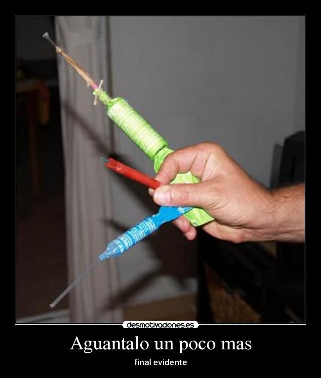 Aguantalo un poco mas -