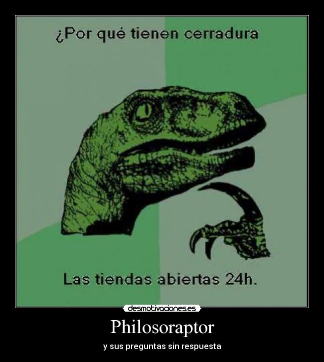 carteles philosoraptor cerradura 24h desmotivaciones