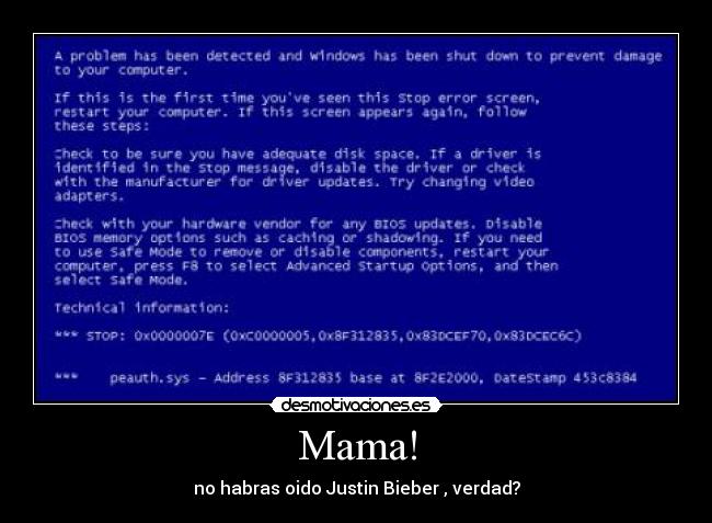 Mama! - no habras oido Justin Bieber , verdad?