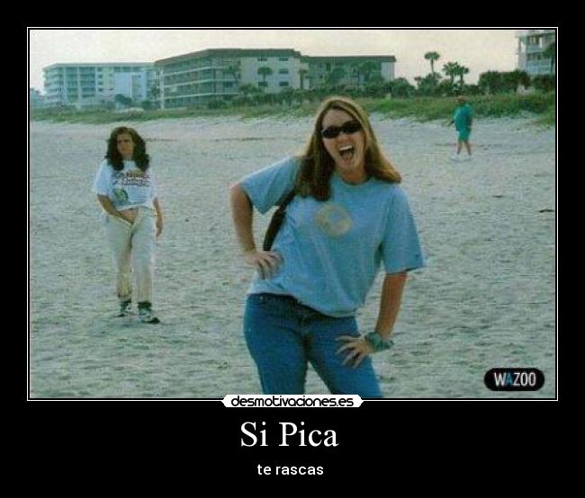 Si Pica - te rascas
