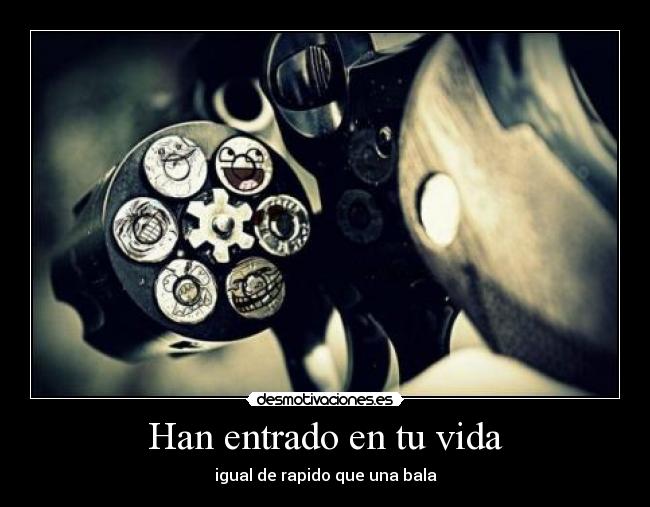 Han entrado en tu vida -