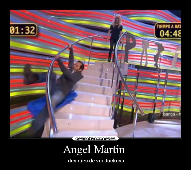 Angel Martín - despues de ver Jackass