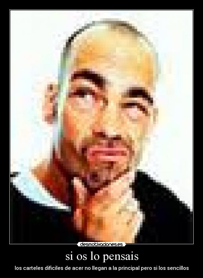 si os lo pensais - los carteles dificiles de acer no llegan a la principal pero si los sencillos