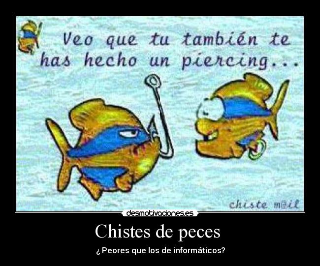 Chistes de peces - ¿ Peores que los de informáticos?