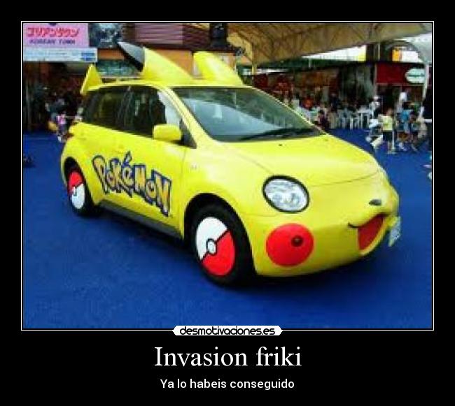 Invasion friki - Ya lo habeis conseguido