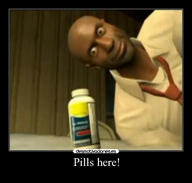 Pills here! -