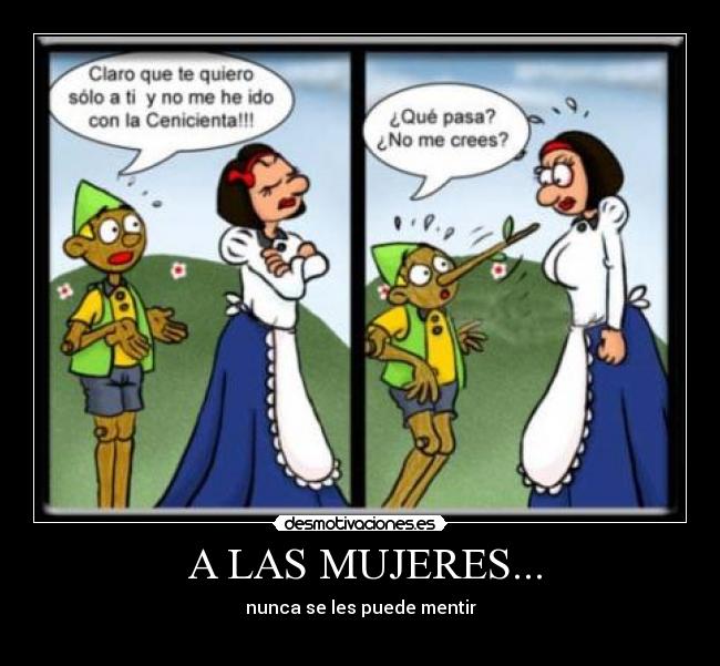  A LAS MUJERES... - nunca se les puede mentir
