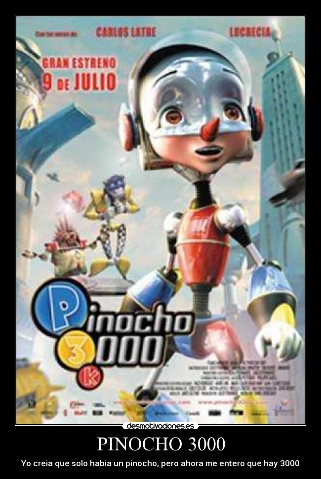 PINOCHO 3000 - Yo creia que solo habia un pinocho, pero ahora me entero que hay 3000