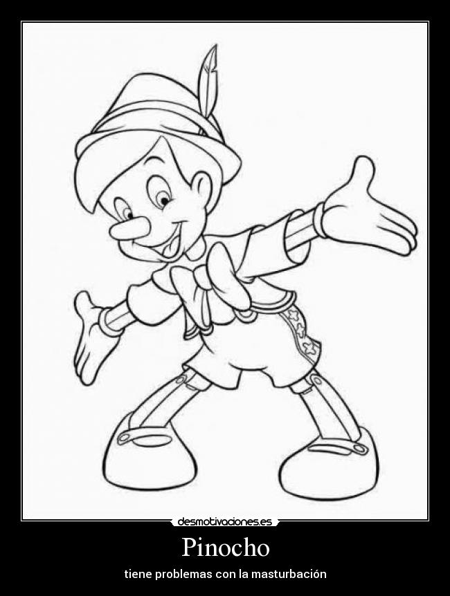 Pinocho - tiene problemas con la masturbación