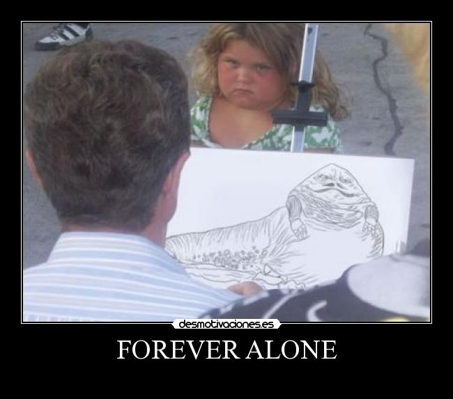 FOREVER ALONE - 