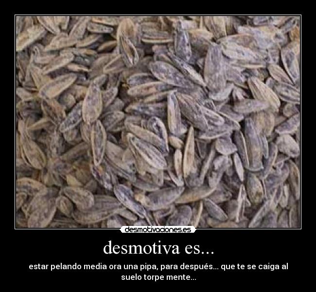 desmotiva es... - 