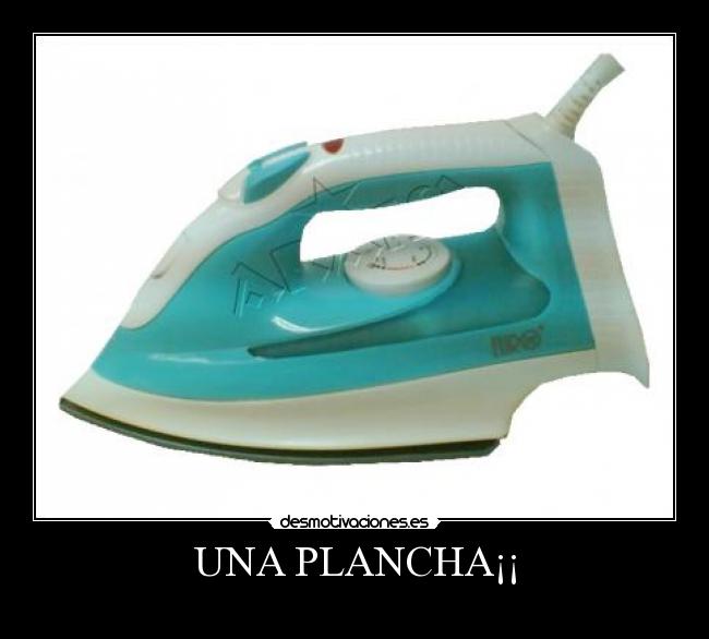 UNA PLANCHA¡¡ - 