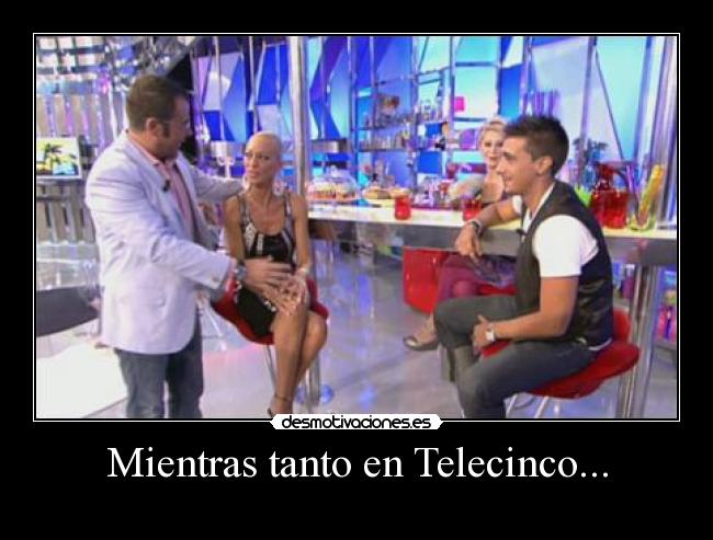 Mientras tanto en Telecinco... -