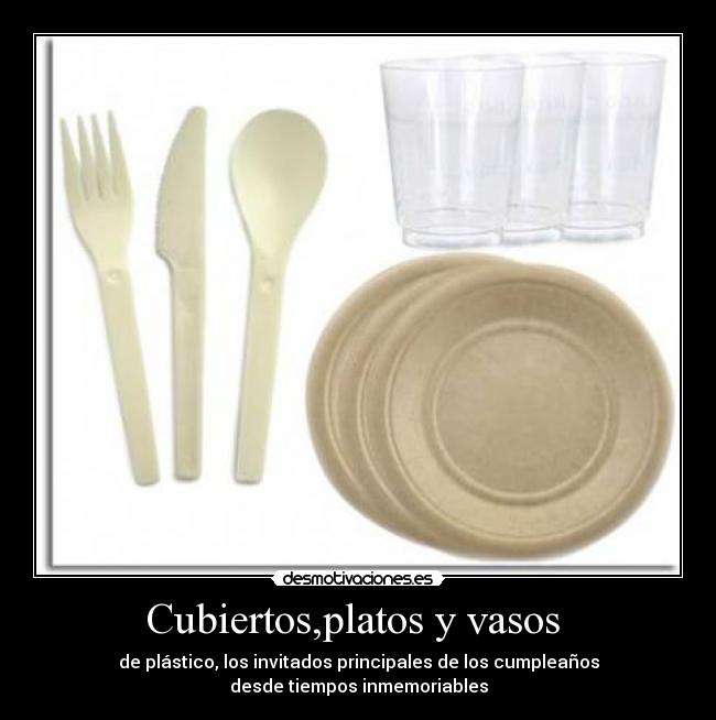 Cubiertos,platos y vasos - de plástico, los invitados principales de los cumpleaños
desde tiempos inmemoriables