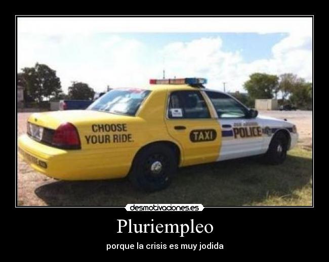 Pluriempleo - porque la crisis es muy jodida