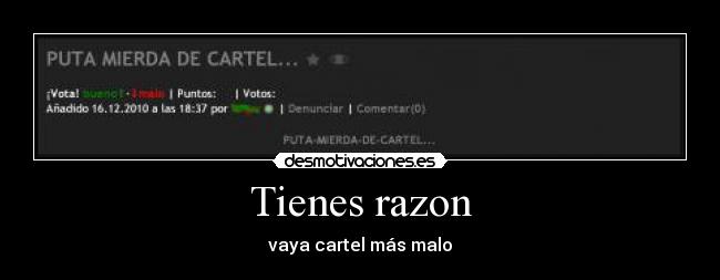 Tienes razon - vaya cartel más malo
