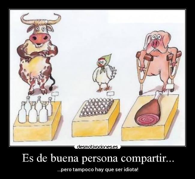 carteles vaca leche gallina huevo cerdo pierna jamon comida navidad idiota animales fail injusticia desmotivaciones