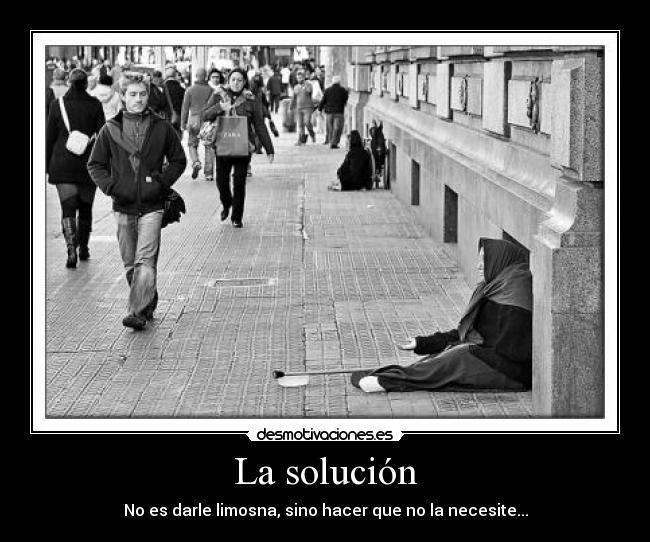 carteles solucion limosna no la necesite hacer desmotivaciones
