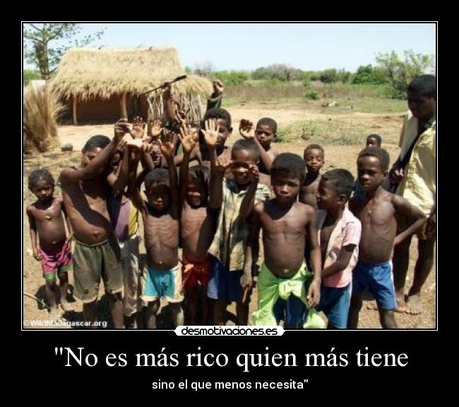 No es más rico quien más tiene -
