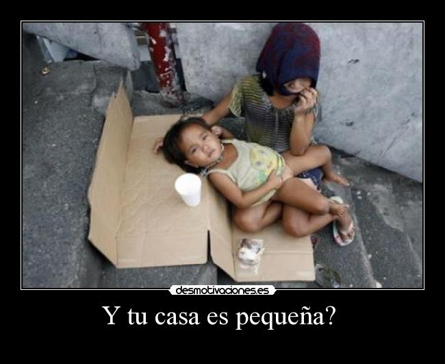 Y tu casa es pequeña?  - 
