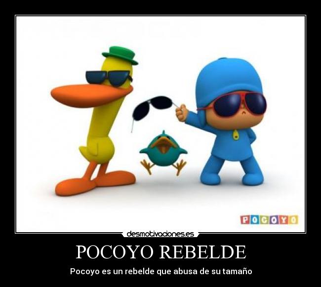 POCOYO REBELDE -